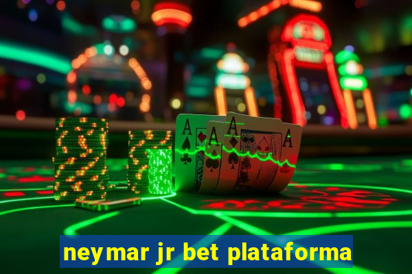 neymar jr bet plataforma